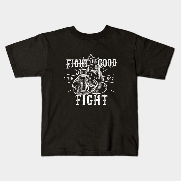 Fight the good fight from 1 Timothy 6:12, Boxing gloves and white text Kids T-Shirt by Selah Shop